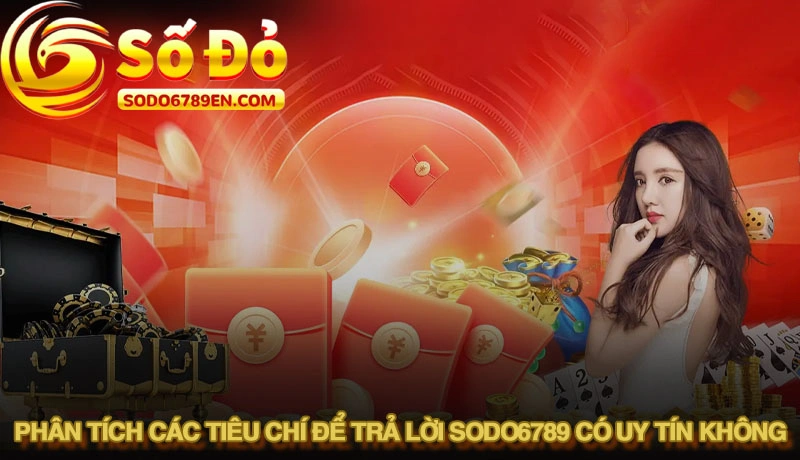 Phân tích các tiêu chí để trả lời Sodo6789 có uy tín không